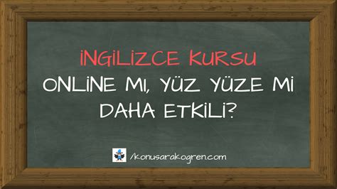 İngilizce Kursu Seçiminde Online ve Yüz Yüze Eğitim Farkları