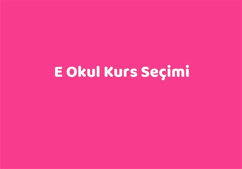 Kurs Seçimi ve İnceleme